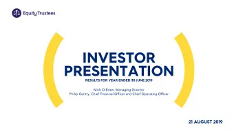 INVESTOR  PRESENTATION  RESULTS FOR YEAR ENDED 30 JUNE 2019  Mick OBrien, Managing Director