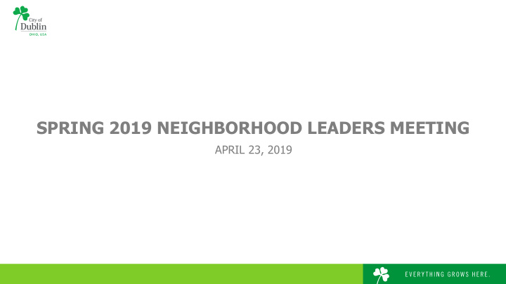 spring 2019 neighborhood leaders meeting