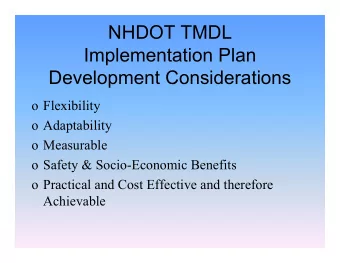 NHDOT TMDL  Implementation Plan  Development Considerations  o Flexibility  o Adaptability  o