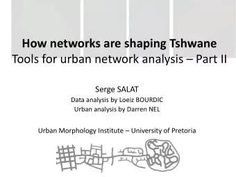 Tools for urban network analysis  Part II  Serge SALAT  Data analysis by Loeiz BOURDIC  Urban