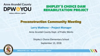 Preconstruction Community Meeting  Larry Mathena  Project Manager  Anne Arundel County Dept. of