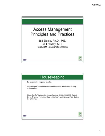 Access Management  Principles and Practices  Bill Eisele, Ph.D., P.E.  Bill Frawley, AICP  Texas