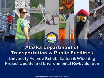 Keep Alaska Moving through service and infrastructure  Presentation Outline  Project purpose