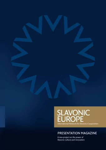PRESENTATION MAGAZINE  A new project on the power of  Slavonic culture and innovation  SLAVONIC