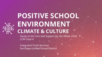 POSITIVE SCHOOL  ENVIRONMENT  CLIMATE &amp; CULTURE  Equity at the Core and Support for the Whole