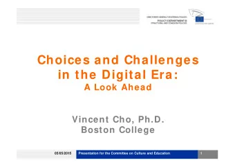 Choices and Challenges  in the Digital Era:  A Look Ahead  Vincent Cho, Ph.D.  Boston College