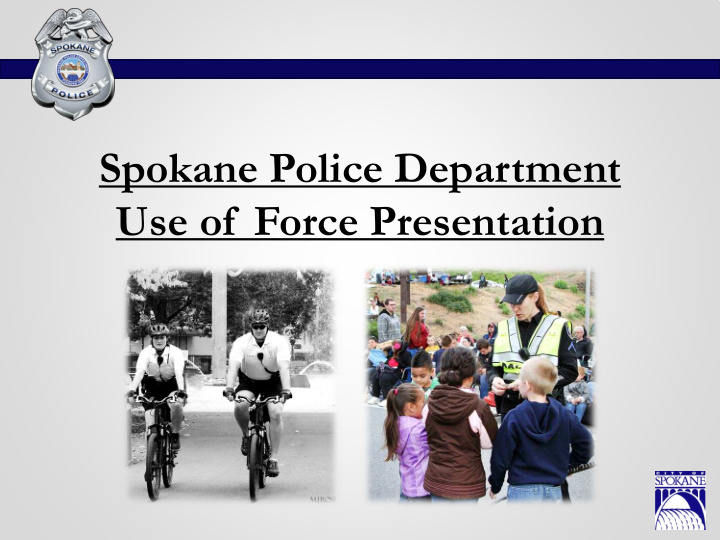 spokane police department use of force presentation since