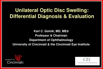 Unilateral Optic Disc Swelling:  Differential Diagnosis &amp; Evaluation  Karl C. Golnik, MD, MEd