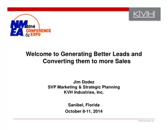 Welcome to Generating Better Leads and  g  Converting them to more Sales  Jim Dodez  SVP Marketing