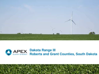 APEX  Roberts and Grant Counties, South Dakota CLEAN ENERGY  Dakota Range III Project Basics  APEX