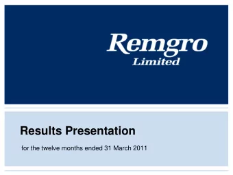 Results Presentation  for the twelve months ended 31 March 2011  SALIENT FEATURES  Twelve months