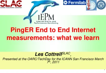 PingER End to End Internet  measurements: what we learn Les Cottrell SLAC ,  Presented at the