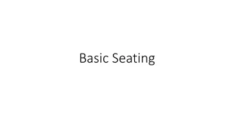 Basic Seating  Ideal Anatomical Seated Position  Pelvis  Neutral (slight anterior tilt) Flexed 90