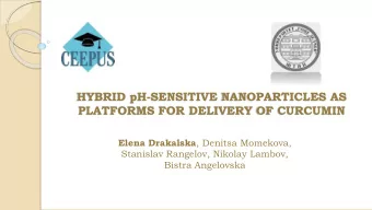 HYBRID pH-SENSITIVE NANOPARTICLES AS  PLATFORMS FOR DELIVERY OF CURCUMIN Elena Drakalska , Denitsa