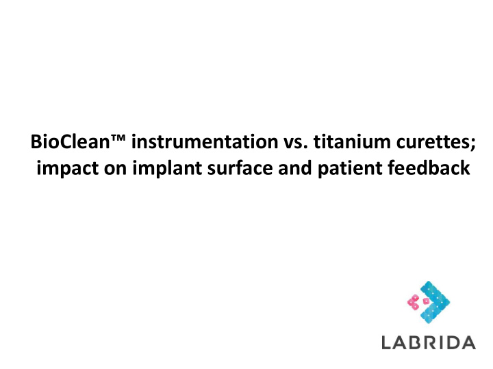 bioclean instrumentation vs titanium curettes impact on