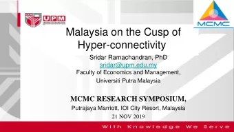 Hyper-connectivity  Sridar Ramachandran, PhD  sridar@upm.edu.my  Faculty of Economics and