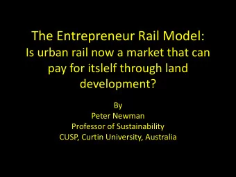 The Entrepreneur Rail Model:  Is urban rail now a market that can  pay for itslelf through land