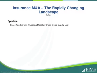 Insurance M&amp;A  The Rapidly Changing  Landscape  TLT016 Speaker :    Grace Vandecruze,