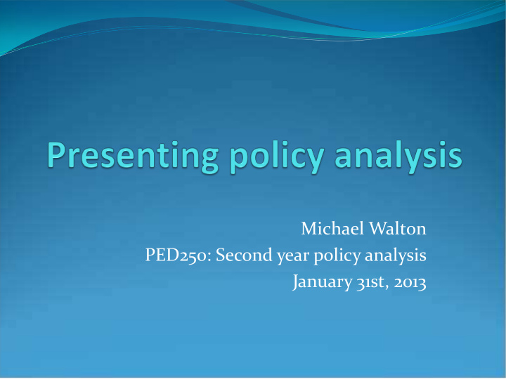 michael walton ped250 second year policy analysis january