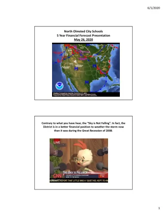 North Olmsted City Schools 5 Year Financial Forecast Presentation May 26, 2020 Contrary to what you