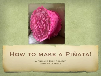 How to make a Piata!  A Fun and Easy Project  with Mr. Vargas  What will you learn?  Today you