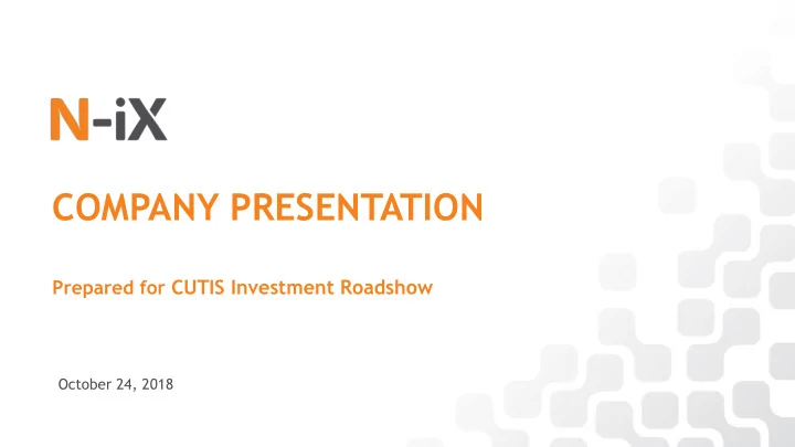 prepared for cutis investment roadshow october 24 2018