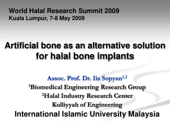 for halal bone implants Assoc. Prof. Dr. Iis Sopyan 1,2 1 Biomedical Engineering Research Group 2