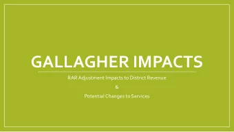 GALLAGHER IMPACTS  RAR Adjustment Impacts to District Revenue  &amp;  Potential Changes to Services