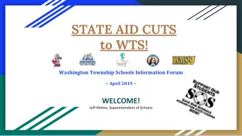 STATE AID CUTS  to WTS!  Washington Township Schools Information Forum  ~ April 2019 ~  WELCOME!