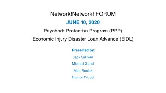 Network!Network! FORUM  JUNE 10, 2020  Paycheck Protection Program (PPP)  Economic Injury Disaster