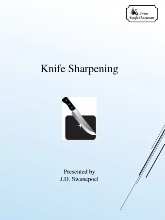 Knife Sharpening  Presented by  J.D. Swanepoel  Swan  Knife Sharpene  ners  ???  Swan  Knife
