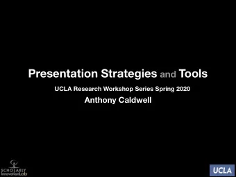 Presentation Strategies and Tools  UCLA Research Workshop Series Spring 2020  Anthony Caldwell