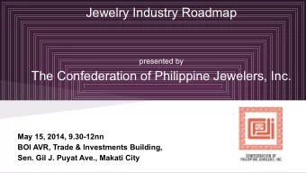 Jewelry Industry Roadmap  presented by  The Confederation of Philippine Jewelers, Inc.  May 15,