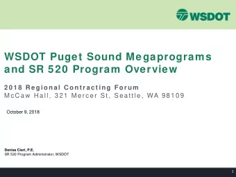 WSDOT Puget Sound Megaprograms  and SR 520 Program Overview  2 0 1 8  R e giona l C ont r a c t ing