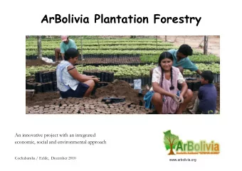 ArBolivia Plantation Forestry  An innovative project with an integrated  economic, social and