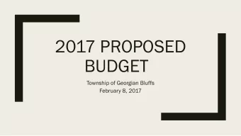 2017 PROPOSED  BUDGET  Township of Georgian Bluffs  February 8, 2017  Introduction  One of the