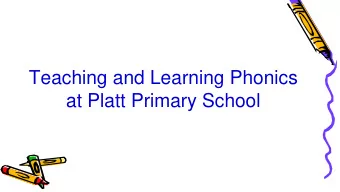 Teaching and Learning Phonics  at Platt Primary School  Aims  To share how phonics is taught.