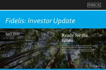 Fidelis: Investor Update  April 2020  Private &amp; Confidential  Fidelis: Business Snapshot