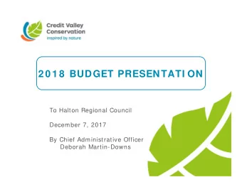 2 0 1 8  BUDGET PRESENTATI ON  To Halton Regional Council  December 7, 2017  By Chief