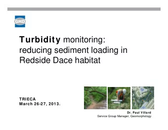 Turbidity monitoring:  reducing sediment loading in  Redside Dace habitat  TRIECA  March 26-27,