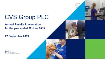 CVS Group PLC  Annual Results Presentation  for the year ended 30 June 2019  27 September 2019