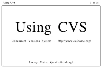 Using CVS C oncurrent V ersions S ystem - http://www.cvshome.org/  Jeremy Mates