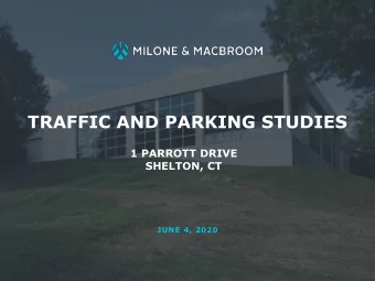 1 PARROTT DRIVE  SHELTON, CT  JUNE 4, 2020  TRAFFIC STUDY  Review existing conditions