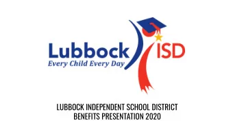 LUBBOCK INDEPENDENT SCHOOL DISTRICT  BENEFITS PRESENTATION 2020  2020 GENERAL LISD BENEFIT