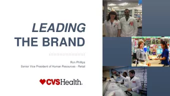 LEADING  THE BRAND  Ron Phillips  Senior Vice President of Human Resources - Retail If your