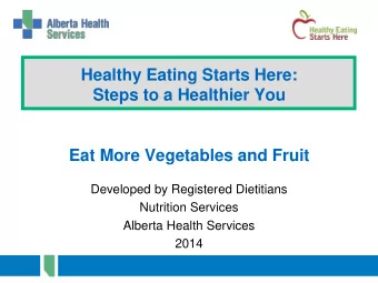 Steps to a Healthier You  Eat More Vegetables and Fruit  Developed by Registered Dietitians