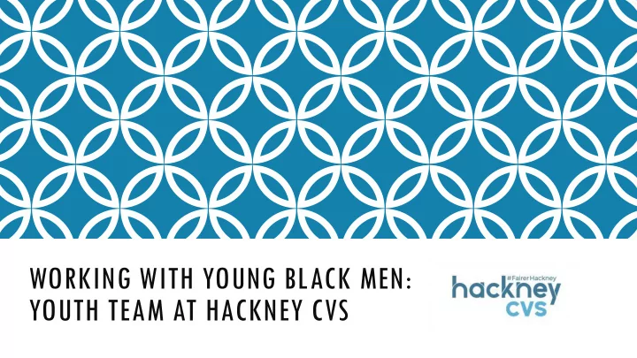 youth team at hackney cvs overview