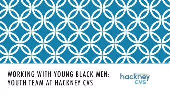 YOUTH TEAM AT HACKNEY CVS  OVERVIEW:  Hackney CVS is an infrastructure organisation supporting