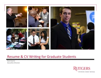 Resume  &amp;  CV  Wri-ng  for  Graduate  Students    Rick  Hearin