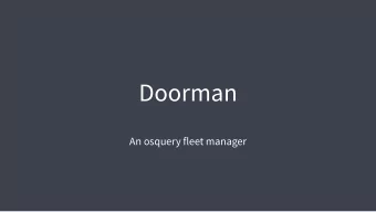 Doorman  An osquery fleet manager  About me  Marcin Wielgoszewski  Security engineer at a